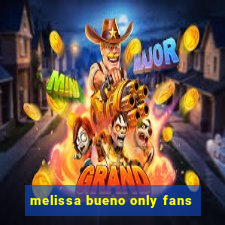 melissa bueno only fans